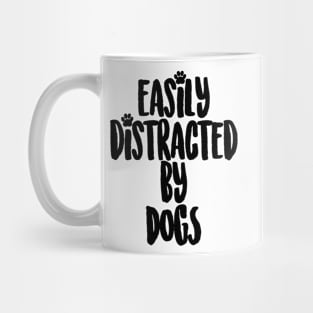 Easily Distracted By Dogs Mug